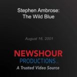 Stephen Ambrose: The Wild Blue, PBS NewsHour