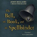 The Bell, the Book, and the Spellbinder, John Bellairs