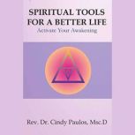 Spiritual Tools for a Better Life, Rev. Dr. Cindy Paulos
