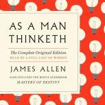 As a Man Thinketh: The Complete Original Edition With the Bonus Book Mastery of Destiny (A GPS Guide to Life), James Allen
