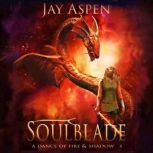 Soulblade An Epic Fantasy Adventure Romance, Jay Aspen