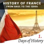 History of France From Gaul to the 1200s, Days of History