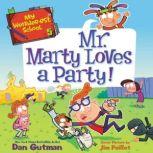 My Weirder-est School #5: Mr. Marty Loves a Party!, Dan Gutman