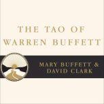 The Tao of Warren Buffett Warren Buffett's Words of Wisdom: Quotations and Interpretations to Help Guide You to Billionaire Wealth and Enlightened Business Management, Mary Buffett