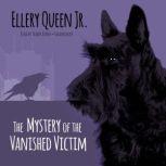 The Mystery of the Vanished Victim, Ellery Queen Jr.