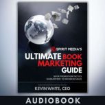 SM's Ultimate Book Marketing Guide Book Promotion Tactics Guaranteed to Increase Sales, Kevin White