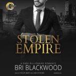Stolen Empire A Dark Billionaire Romance , Bri Blackwood