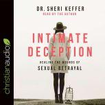 Intimate Deception Healing the Wounds of Sexual Betrayal