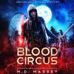 Blood Circus A Junkyard Druid Urban Fantasy Short Story Collection, M.D. Massey