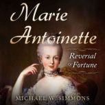 Marie Antoinette Reversal of Fortune, Michael W. Simmons