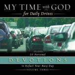 My Time with God for Daily Drives Audio Devotional: Vol. 3 20 Personal Devotions to Refuel Your Busy Day, Thomas Nelson