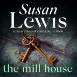 The Mill House The gripping novel from the Sunday Times bestseller, Susan Lewis