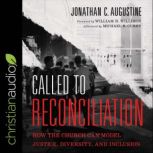 Called to Reconciliation How the Church Can Model Justice, Diversity, and Inclusion, Jonathan C. Augustine