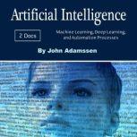 Artificial Intelligence Machine Learning, Deep Learning, and Automation Processes