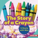 The Story of a Crayon It Starts with Wax, Robin Nelson