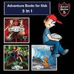 Adventure Books for Kids 3 in 1 Childrens Diaries about Heroes and Villains (Adventure Stories for Children), Jeff Child