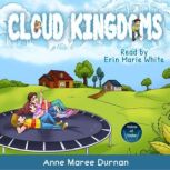Cloud Kingdoms Three Aussie Kids Uncover a New World—Life on the Clouds!, Anne Maree Durnan