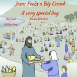Jesus Feeds a Big Crowd A very Special Day, Dawn Brookes