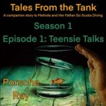 Tales From the Tank: Season 1 Episode 1: Teensie Talks, Porsche Ray