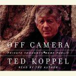 Off Camera Private Thoughts Made Public, Ted Koppel