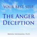 Your Best Self: The Anger Deception, Brenda Shoshanna