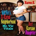 Mr. Vic's X-Rated Neighborhood:  Hot Korean Daughter Karens Plentiful Tits, Mr. Vic Vitale