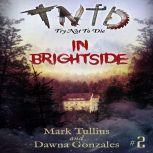 Try Not to Die: In Brightside, Mark Tullius