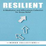 Resilient: A Meditation and Affirmations Collection for Stress Relief , Mondo Collections