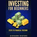Investing for Beginners Steps to financial freedom, Giovanni Rigters