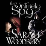 The Unlikely Spy A Gareth & Gwen Medieval Mystery, Sarah Woodbury
