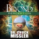 Beyond Perception: The Evidence of Things Not Seen, Chuck Missler