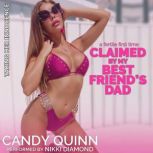Claimed by My Best Friend's Dad A Fertile First Time, Candy Quinn