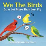 We The Birds Do A Lot More Than Just Fly, Grecia Saavedra Pinto