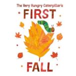 The Very Hungry Caterpillar's First Fall, Eric Carle