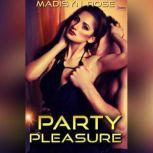 Party Pleasure, Madisyn Rose
