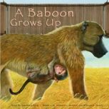 A Baboon Grows Up, Anastasia Suen