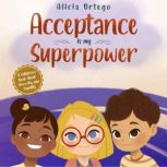 Acceptance is my Superpower, Alicia Ortego