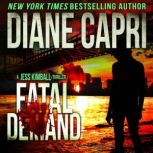 Fatal Demand A Jess Kimball Thriller, Book 2, Diane Capri