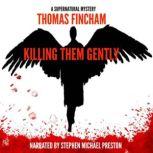 Killing Them Gently A Supernatural Mystery, Thomas Fincham