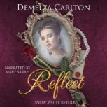 Reflect: Snow White Retold, Demelza Carlton