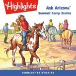 Summer Camp Stories Ask Arizona, Highlights for Children