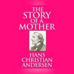 Story of a Mother, The, Hans Christian Andersen