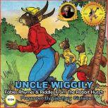 Uncle Wiggily Fables Rhymes & Riddles From The Rabbit Hutch , Howard R. Garis