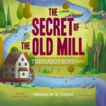 The Secret of the Old Mill, Franklin W. Dixon
