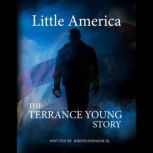 Little America The Terrance Young Story Lisa King, Joseph Johnson