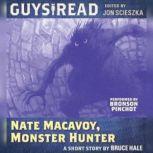 Guys Read: Nate Macavoy, Monster Hunter, Bruce Hale
