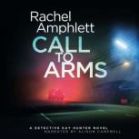 Call to Arms A Detective Kay Hunter crime thriller, Rachel Amphlett