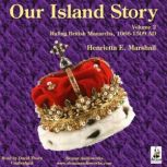 Our Island Story - Volume 2 Ruling British Monarchs, 1066-1509 A.D., Henrietta Elizabeth Marshall