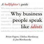 Why Business People Speak Like Idiots A Bullfighter's Guide, Brian Fugere