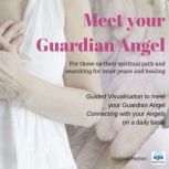 Meet Your Guardian Angel Guided Visualisation to meet your Guardian Angel., Virginia Harton